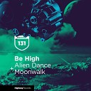 Be High - Moonwalk