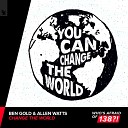 Ben Gold Allen Watts - Change The World Original Mix