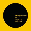 Eighteen Keys - Light It Up