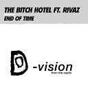 The Bitch Hotel feat Rivaz - End of Time Radio Edit