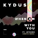 Kydus feat Jetsome - When Am With You feat Jetsome Kinetic Remix Extended…