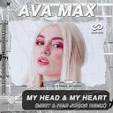 AVA MAX - My Head My Heart MeeT Ivan Junior Radio Edit
