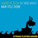 String Player Gamer - Main Title Theme From The Legend of Zelda The Wind…