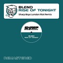 Blend The Sharp Boys - Rise Of Tonight Sharp Boys London Riot Mix