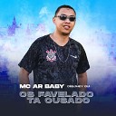 MC Ar Baby Deejhey Gui - Os Favelado ta Ousado