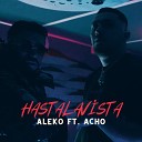 ALEKO feat Acho - HASTALAVISTA