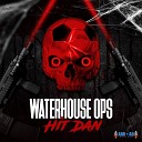 Hit Dan - Waterhouse Ops