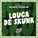 MC Danflin MC Mary Maii DJ Feeh 011 - Louca de Skunk