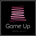 Arthur Groth - Game Up