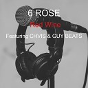 6 ROSE feat GUY BEATS CHVIS - Red Wine