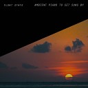 Float State - Ambient Piano to Set Suns By
