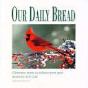 Our Daily Bread - Rise Up Shepherd And Follow
