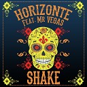 Horizonte feat Mr Vegas - Shake Radio Edit