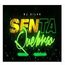 DJ SILVA - Senta Quebrao