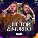 Heitor e Murilo - Morro de Saudade Amor I Love You Ao Vivo
