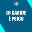 Dj Cabide feat Mc Maiquinho - Dj Cabide Psico