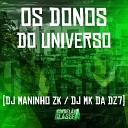 DJ Maninho ZK DJ MK da Dz7 - Os Donos do Universo