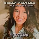 Karen Padilha feat Coral Jovem de Bras lia - Juntos