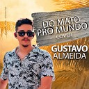 Gustavo Almeida - Do Mato pro Mundo Cover