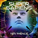 Ten Thence - Super Sapiens Bonus Maxi Version