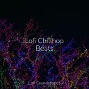 HIP HOP LOFI Chillout Lounge Lofi Soundscapes - Just Chill