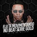 DJ FB DE NITER I - Ela Ta Movimentando no Beat Serie Gold