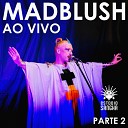 Madblush - I Wanna Be Real Ao Vivo Est dio Sangha