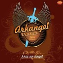 Arkangel Musical de Tierra Caliente - Vuelve Mi Amor