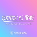 Sing2piano - Better In Time Lower Key Originally Performed by Leona Lewis Piano Karaoke…