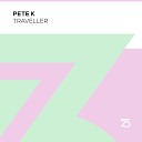 Pete K - Traveller Extended Mix