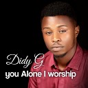 Didy G - You Alone I Worship
