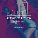 2Choice feat Jakub Ondra - Reasons to Love You 2Choice Remix