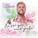 Caio Cesar - Eu Sei Que Voc Gosta Ao Vivo