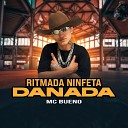 MC Bueno - Ritmada Ninfeta Danada