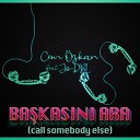 Cem zkan feat Jo DBL - Ba kas n Ara Call Somebody Else