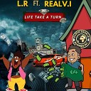 L R feat Real V i - Life Take a Turn