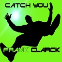 Frank Clarck - Catch You Radio Edit