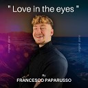Francesco Paparusso - Love in the Eyes