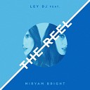 Ley DJ feat Miryam Bright - The Reel