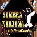 La Sombra Norteña feat. Los Nuevos Cervantes - Una Palomita (En Vivo)