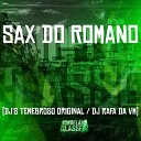 DJ TENEBROSO ORIGINAL Mc Rafa Da VM - Sax do Romano