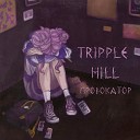 Tripple Hill - Провокатор