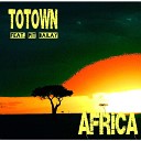 Totown feat Pit Bailay - Africa Extended Version