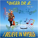 Singer Dr B - I Believe in Myself