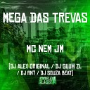 Mc Nem JM dj souza beat DJ Alex Original feat DJ Guuh ZL DJ… - Mega das Trevas