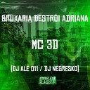 Dj Negresko Mc 3D Dj Ale 011 - Bruxaria Destr i Adriana