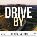 Drive by - A New Day Has Come