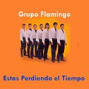 Grupo Flamingo - Estas Perdiendo el Tiempo