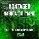 DJ TENEBROSO ORIGINAL - Montagem M gica do Piano