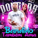 Douglas Ribeiro - Bandido Tamb m Ama